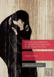 Desire And Empathy In Twentieth-Century Dystopian Fiction