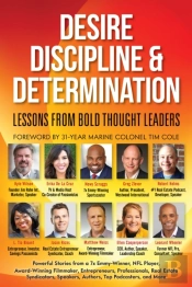 Desire, Discipline And Determination, Lessons From Bold Thought Leaders