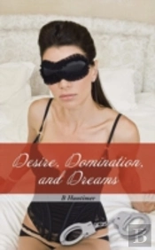 Desire, Domination, And Dreams