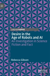 Desire In The Age Of Robots And Ai