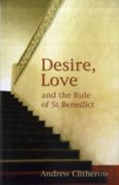 Desire, Love And The Rule Of Saint Benedict