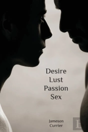 Desire, Lust, Passion, Sex