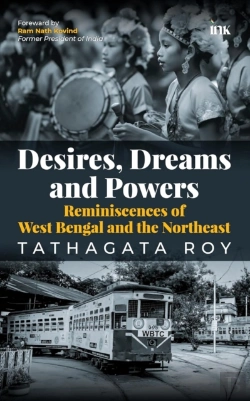 Bertrand.pt - Desires, Dreams And Powers: Reminiscences Of West Bengal And The Northeast