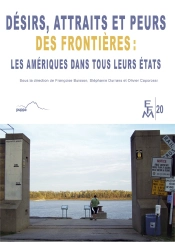 Désirs, Attraits Et Peurs Des Frontières : Les Amériques Dans Tous Leurs États