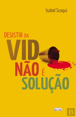 Bertrand.pt - Desistir Da Vida Não É A Solução