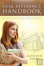 Desk Reference Handbook For Christian School Administrators