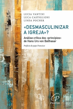 Bertrand.pt - «Desmasculinizar a Igreja»?
