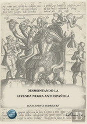 Desmontando La Leyenda Negra Antiespañola