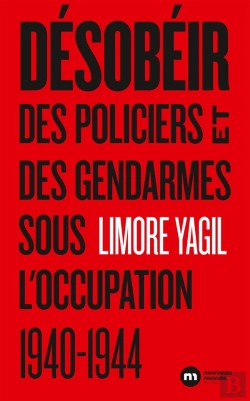 Bertrand.pt - Désobéir ; Des Policiers Et Des Gendarmes Sous L'Occupation