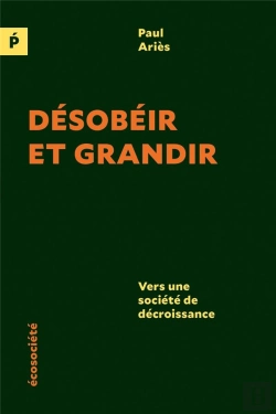 Bertrand.pt - Désobéir Et Grandir ; Vers Une Société De Décroissance