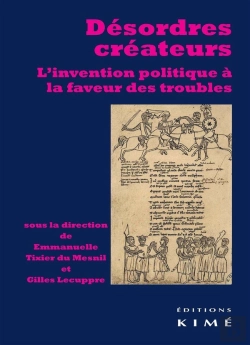 Bertrand.pt - Désordres Créateurs ; L'Invention Politique À La Faveur Des Troubles