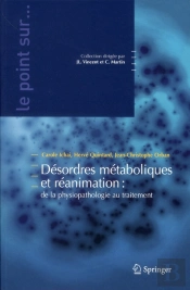 Desordres Metaboliques Et Reanimation - De La Physiopathologie Au Traitement
