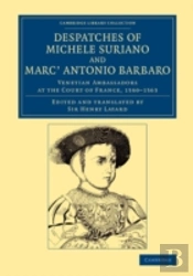 Despatches Of Michele Suriano And Marc' Antonio Barbaro