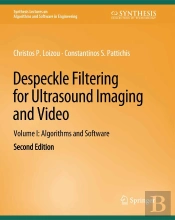 Despeckle Filtering For Ultrasound Imaging And Video, Volume I