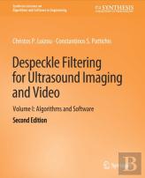 Despeckle Filtering For Ultrasound Imaging And Video, Volume I
