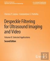 Despeckle Filtering For Ultrasound Imaging And Video, Volume Ii