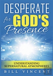 Desperate For God'S Presence: Supernatural Atmospheres And Revival