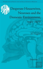 Desperate Housewives, Neuroses And The Domestic Environment, 1945-1970