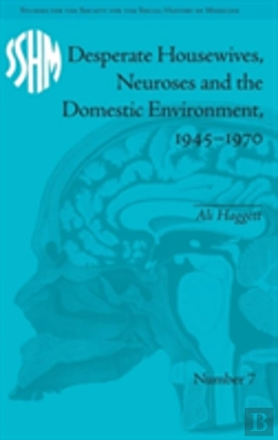 Bertrand.pt - Desperate Housewives, Neuroses And The Domestic Environment, 1945-1970