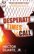 Desperate Times Call