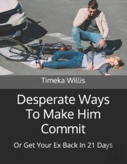 Desperate Ways To Make Him Commit