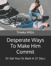 Desperate Ways To Make Him Commit