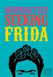 Desperately Seeking Frida