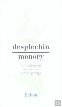 Bertrand.pt - Desplechin ; Monory ; Parfois Je Meurs Mais Jamais Trés Longtemps