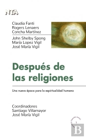 Después De Las Religiones: Una Nueva Época Para La Espiritualidad Humana