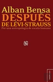 Despues De Levi-Strauss. Por Una Antropologia De Escala Humana