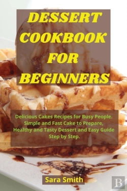 Bertrand.pt - Dessert Cookbook For Beginners: Deliciou