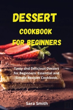 Bertrand.pt - Dessert Cookbook For Beginners:  Tasty A