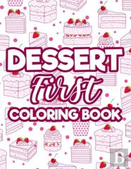 Dessert First - Coloring Book