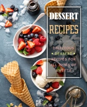 Dessert Recipes: Delicious Dessert Recip