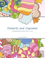 Desserts And Cupcakes Coloring Book For Grown-Ups 1, 2 & 3