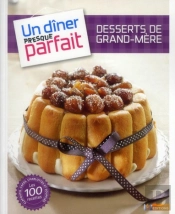 Desserts De Grand-Mère ; Un Dîner Presque Parfait