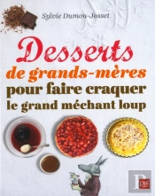 Desserts De Grands Meres Pour Faire Craquer Le Grand Mechant Loup