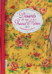 Desserts De Nos Grands-Mères ; Souvenirs D'Enfance