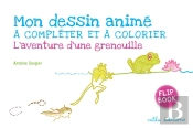 Dessin Anime A Completer Et A Colorier : L'Aventure D'Une Grenouille (Mon)
