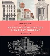 Dessin D'Architecture Et Habitat Moderne ; 1850-1920