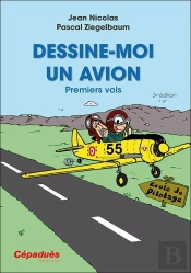 Dessine-Moi Un Avion ; Premiers Vols (3e Édition)