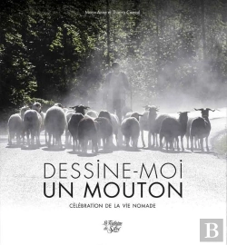 Bertrand.pt - Dessine-Moi Un Mouton ; Célébration De La Vie Nomade