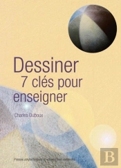 Dessiner ; 7 Clés Pour Enseigner