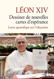 Dessiner De Nouvelles Cartes D'Espérance : Lettre Apostolique Sur L'Éducation