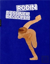 Dessiner / Decouper  La Cle De Mon Oeuvre  , Rodin