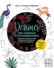 Dessiner Des Animaux Extraordinaires ; 50 Dessins Étape Par Étape D'Animaux Et Créatures, Réels Ou Imaginaires
