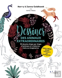 Bertrand.pt - Dessiner Des Animaux Extraordinaires ; 50 Dessins Étape Par Étape D'Animaux Et Créatures, Réels Ou Imaginaires