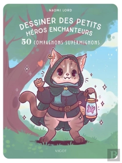 Bertrand.pt - Dessiner Des Petits Héros Enchanteurs : 50 Compagnons Supermignons