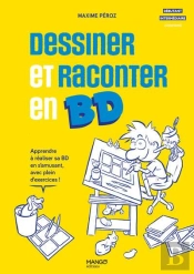 Dessiner Et Raconter En Bd : Apprendre À Réaliser Sa Bd En S'Amusant, Avec Plein D'Exercices !