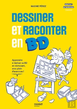 Bertrand.pt - Dessiner Et Raconter En Bd : Apprendre À Réaliser Sa Bd En S'Amusant, Avec Plein D'Exercices !